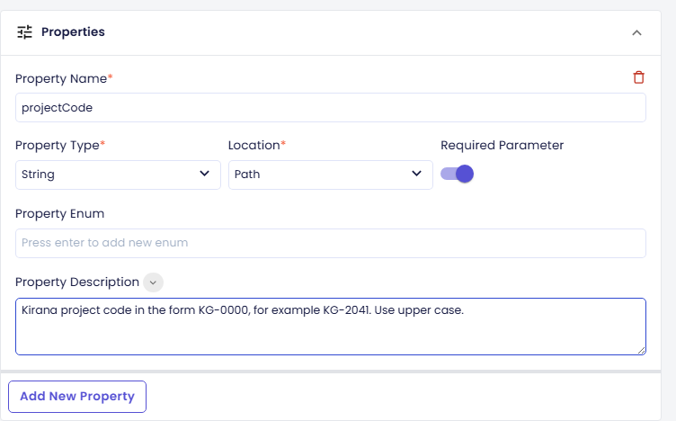 Properties section with Property Name projectCode, Property Type String, Location Path, Required Parameter switched on, empty Property Enum, Property Description Kirana project code in the form KG-0000, for example KG-2041. Use upper case., and the Add New Property button