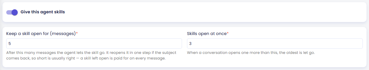 Give this agent skills switched on, with Keep a skill open for set to 5 messages and Skills open at once set to 3