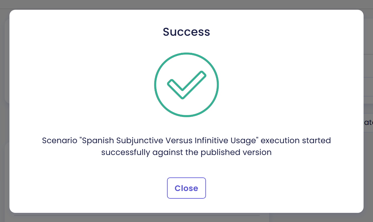 Success dialog saying the scenario execution started successfully against the published version, with the Close button