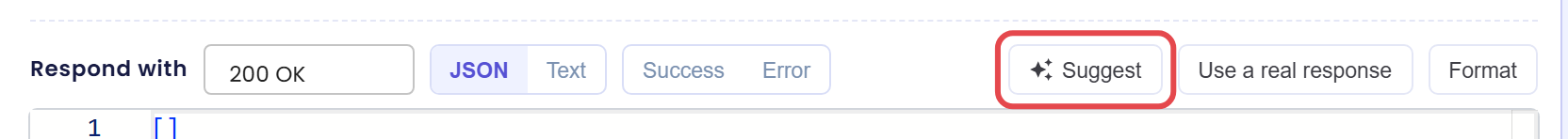 Respond with row showing the status 200 OK, the JSON and Text switch, the Success and Error switch, and the buttons Suggest, Use a real response and Format, with Suggest marked with a box