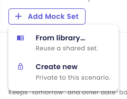 Add Mock Set menu with two choices: From library… with a book icon and the note Reuse a shared set, and Create new with a lock icon and the note Private to this scenario
