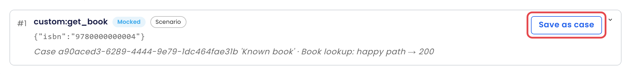 Tool call row custom:get_book with the Mocked and Scenario chips, its arguments, the line Case with an id Known book Book lookup: happy path → 200, and the Save as case button marked with a box